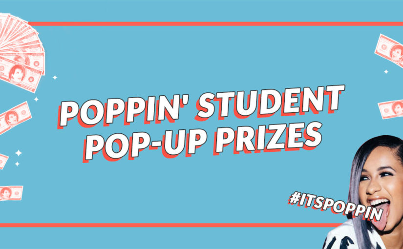 POPPIN’ STUDENT POP-UP PRIZES