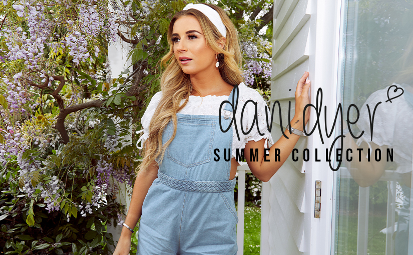 New Dani Dyer Summer Drop!